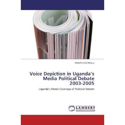 Voice Depiction in Uganda's Media Political Debate 2003-2005, Fachbücher