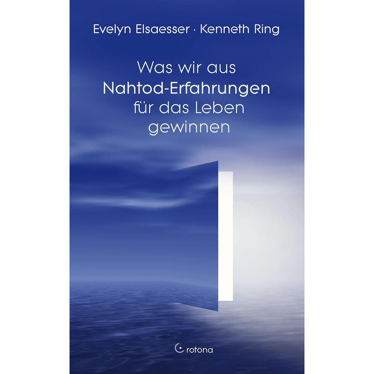 Was wir aus Nahtod-Erfahrungen für das Leben gewinnen, Ratgeber von Evelyn Elsaesser