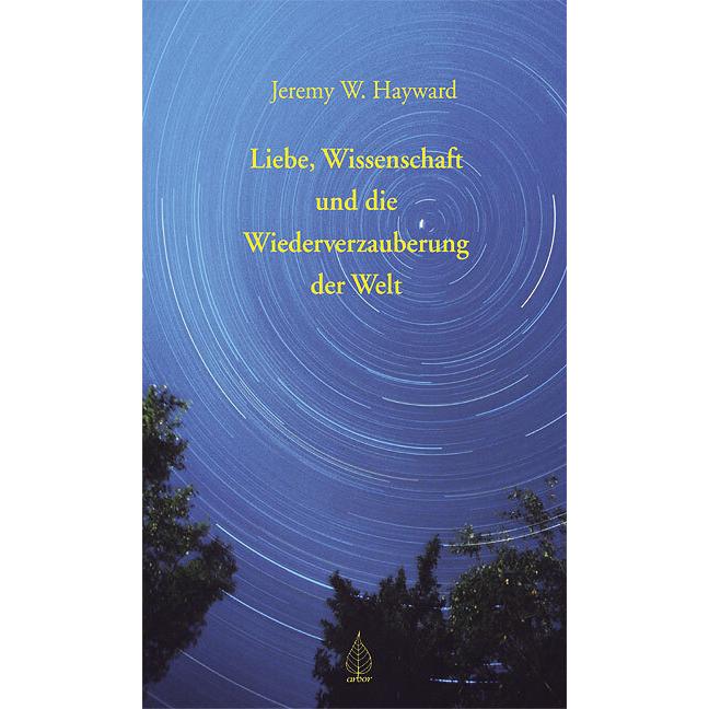 Liebe, Wissenschaft und die Wiederverzauberung der Welt, Ratgeber von Jeremy Hayward