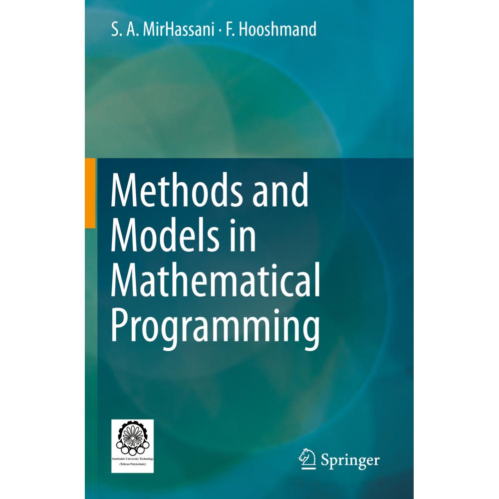 Methods and Models in Mathematical Programming, Fachbücher von S. A. MirHassani, F. Hooshmand