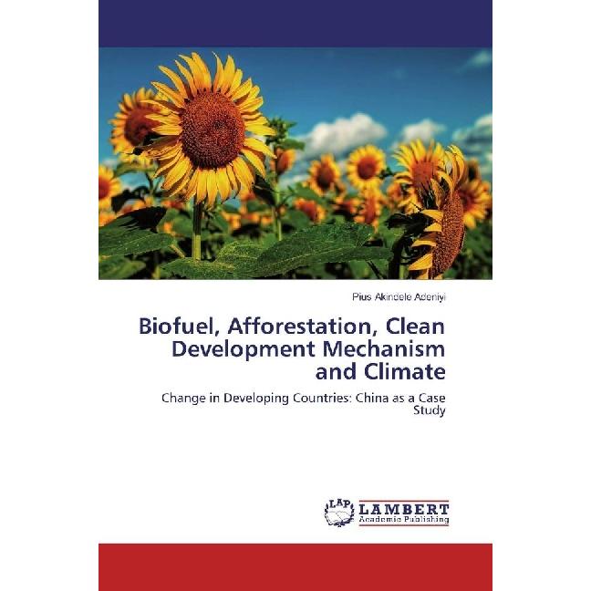 Biofuel, Afforestation, Clean Development Mechanism and Climate, Fachbücher von Pius Akindele Adeniyi
