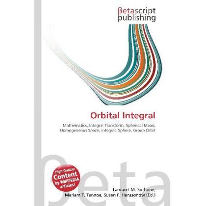 Orbital Integral, Fachbücher von Lambert M. Surhone, Mariam T. Tennoe, Susan F. Henssonow