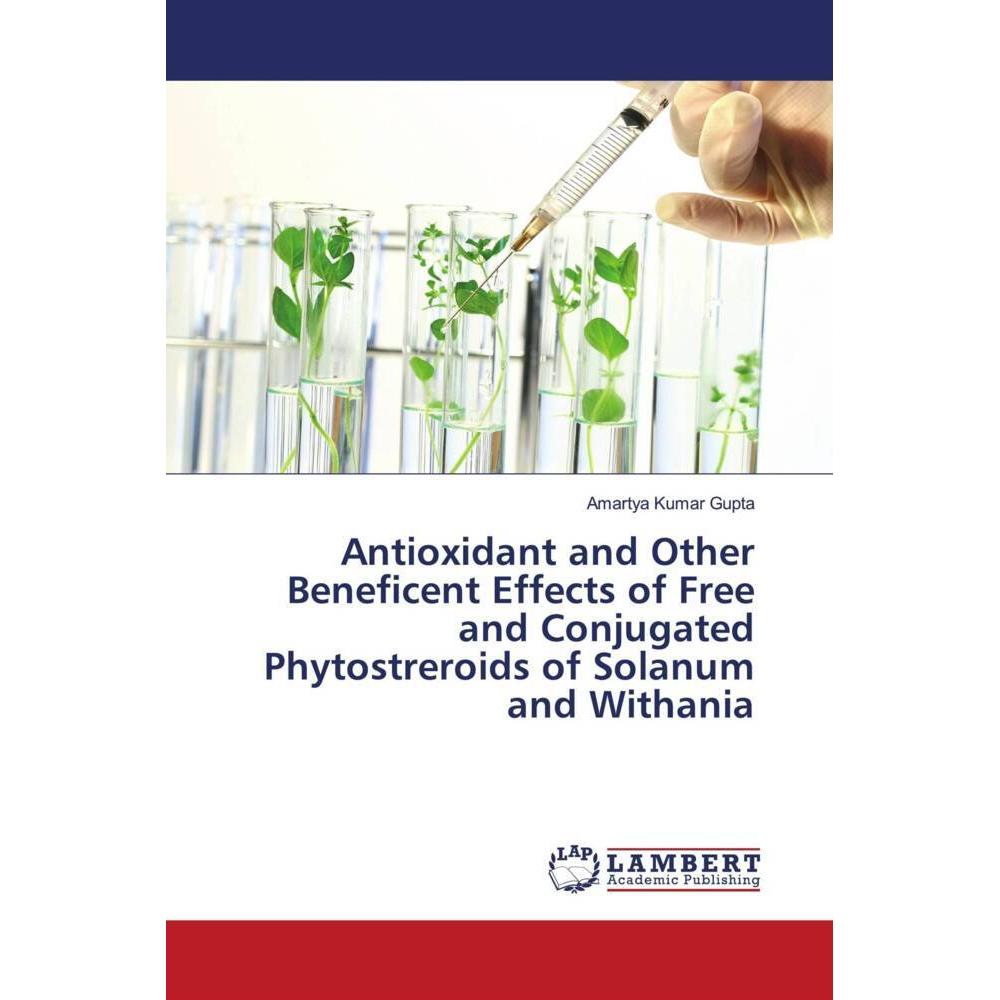 Antioxidant and Other Beneficent Effects of Free and Conjugated Phytostreroids of Solanum and Withan, Fachbücher von Ama...