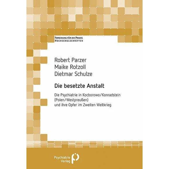 Die besetzte Anstalt, Fachbücher von Dietmar Schulze, Maike Rotzoll, Robert Parzer
