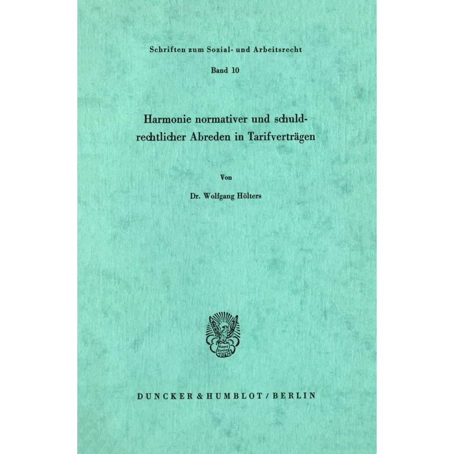 Harmonie normativer und schuldrechtlicher Abreden in Tarifverträgen., Fachbücher von Wolfgang Hölters