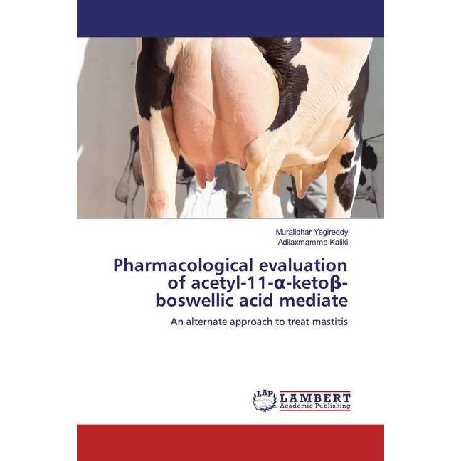 Pharmacological evaluation of acetyl-11- -ketobeta-boswellic acid mediate, Fachbücher von Muralidhar Yegireddy, Adilaxma...