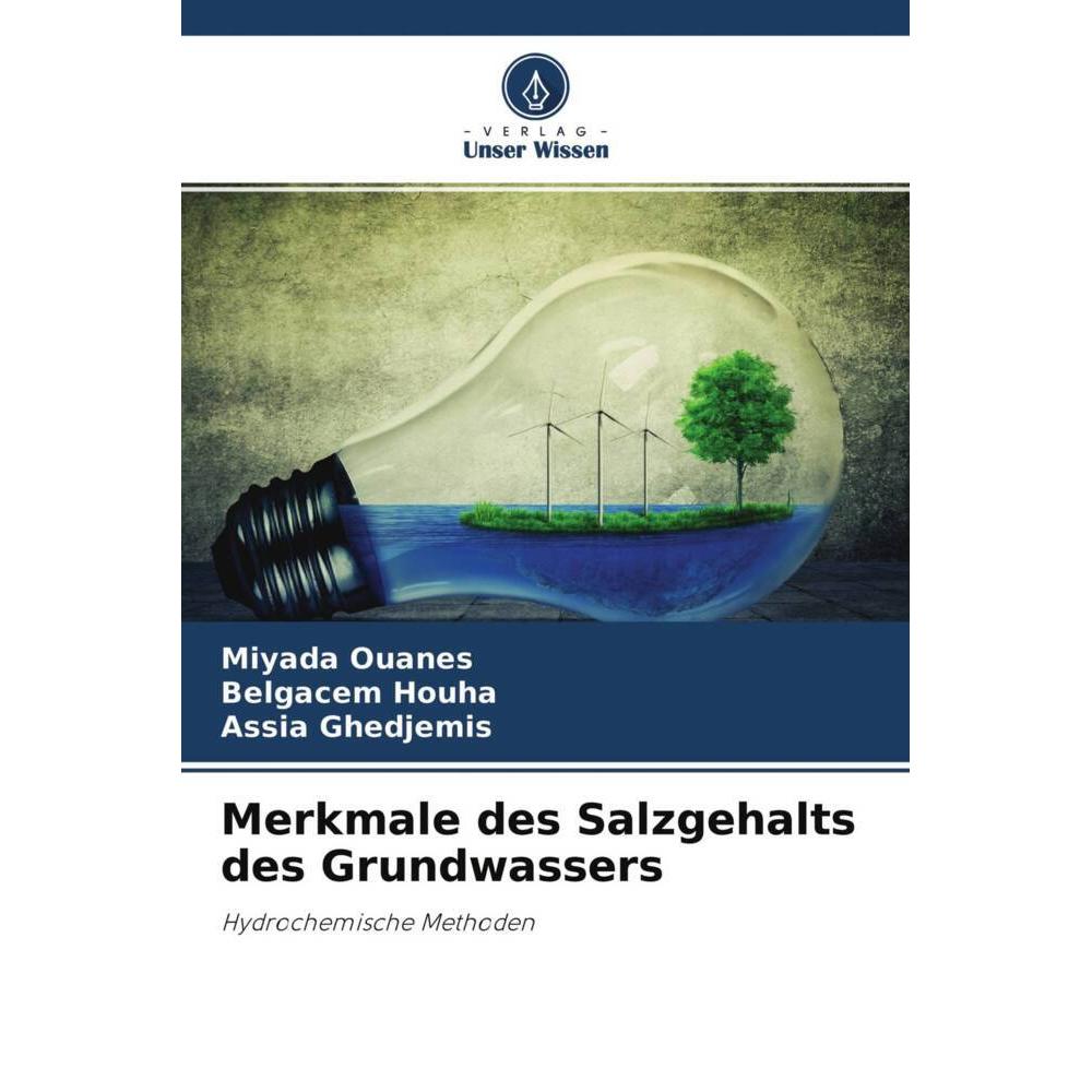 Merkmale des Salzgehalts des Grundwassers, Fachbücher von Assia Ghedjemis, Miyada Ouanes, Belgacem Houha