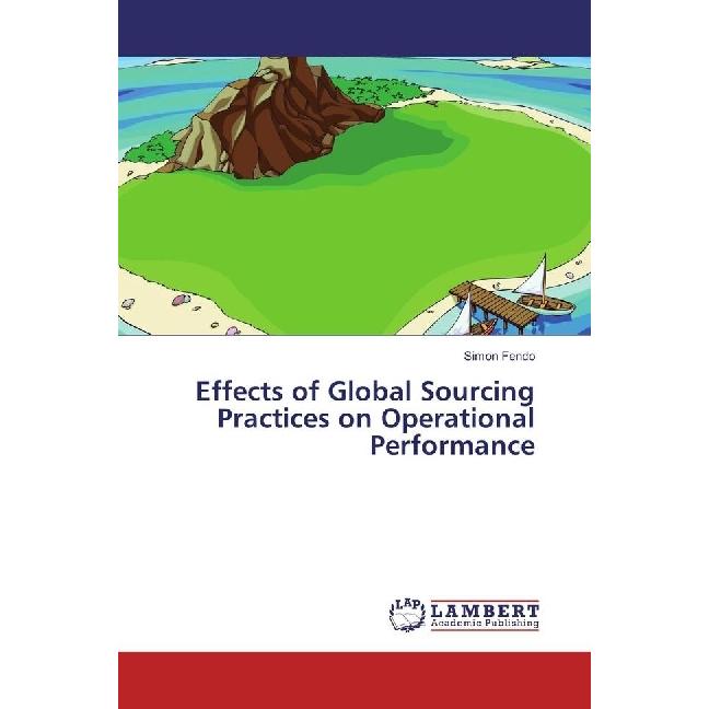 Effects of Global Sourcing Practices on Operational Performance, Fachbücher von Simon Fendo