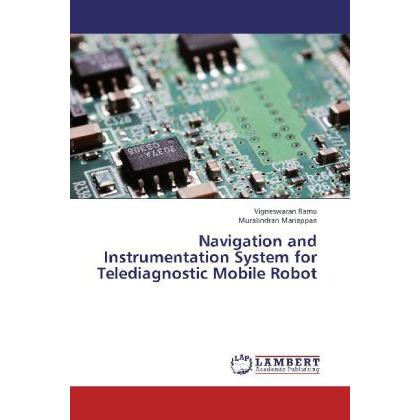 Navigation and Instrumentation System for Telediagnostic Mobile Robot, Fachbücher von Muralindran Mariappan, Vigneswaran...