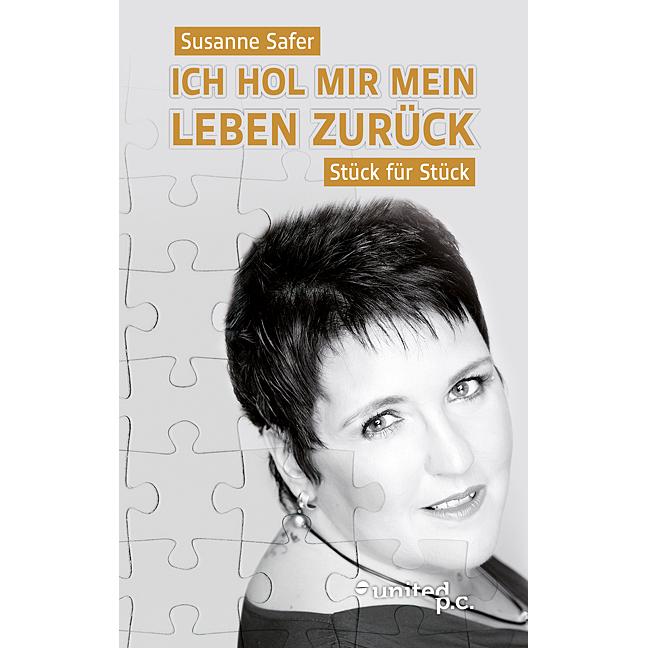 Ich hol mir mein Leben zurück - Stück für Stück, Fachbücher von Susanne Safer