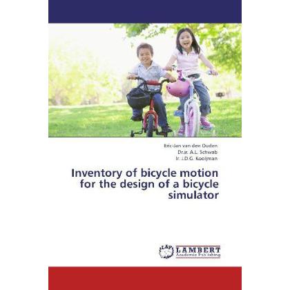 Inventory of bicycle motion for the design of a bicycle simulator, Fachbücher von Eric-Jan van den Ouden, Kooijman, A. L...