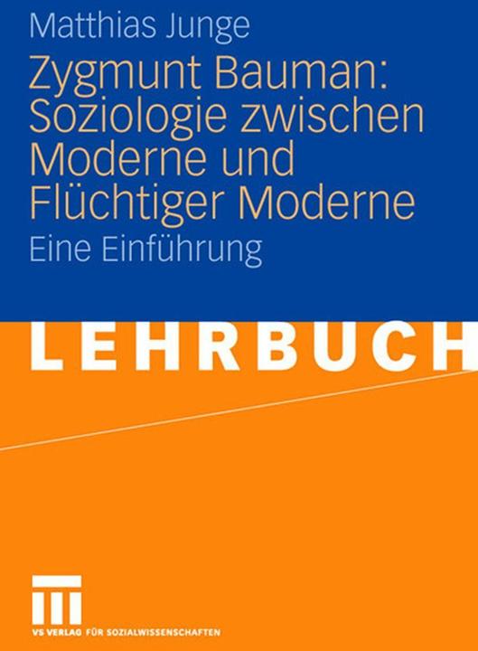 Produktbild Zygmunt Bauman: Soziologie zwischen Moderne und Flüchtiger Moderne (Deutsch, Matthias Junge, 2006)