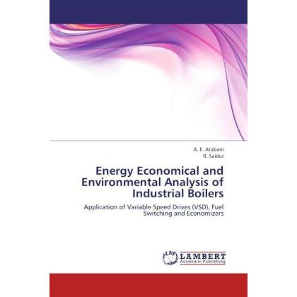 Energy Economical and Environmental Analysis of Industrial Boilers, Fachbücher von R. Saidur, A. E. Atabani