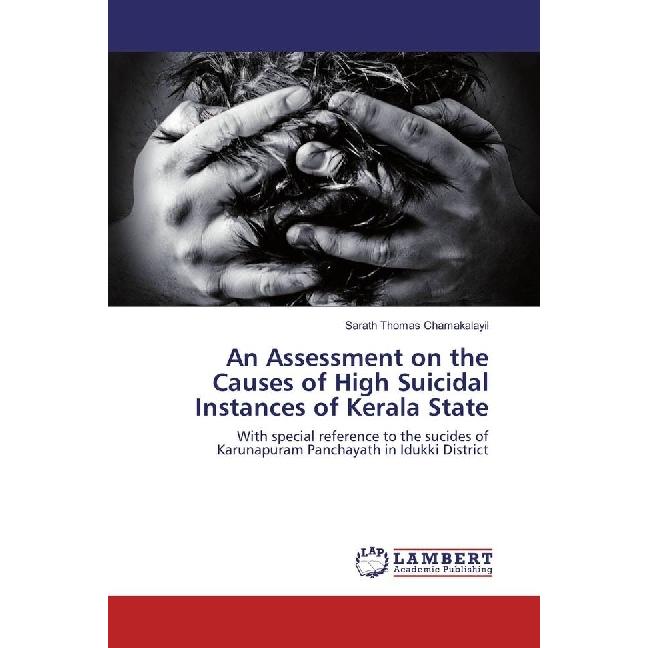 An Assessment on the Causes of High Suicidal Instances of Kerala State, Fachbücher von Sarath Thomas Chamakalayil