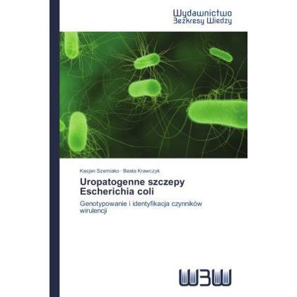 Uropatogenne szczepy Escherichia coli, Fachbücher von Beata Krawczyk, Kasjan Szemiako