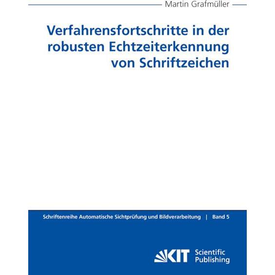 Verfahrensfortschritte in der robusten Echtzeiterkennung von Schriftzeichen, Fachbücher von Martin Grafmüller
