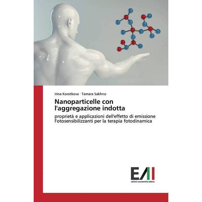 Nanoparticelle con l'aggregazione indotta, Fachbücher von Irina Korotkova, Tamara Sakhno