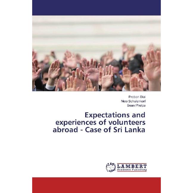 Expectations and experiences of volunteers abroad - Case of Sri Lanka, Ratgeber von Nico Schulenkorf, Preben Stai, Sean ...