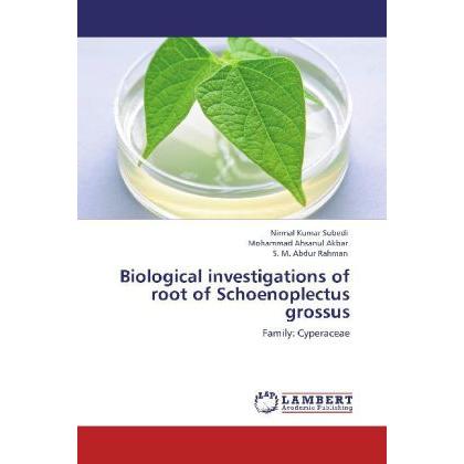 Biological investigations of root of Schoenoplectus grossus, Fachbücher von S. M. Abdur Rahman, Nirmal Kumar Subedi, Moh...