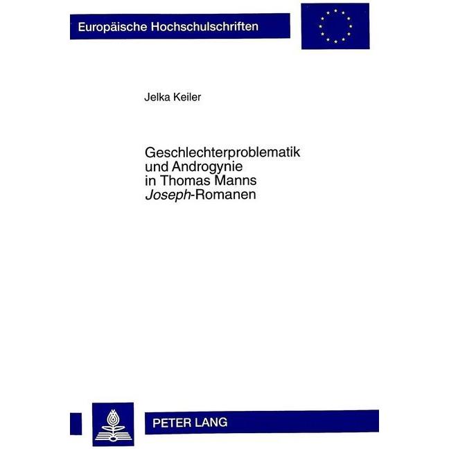 Geschlechterproblematik und Androgynie in Thomas Manns «Joseph»-Romanen, Fachbücher von Jelka Keiler