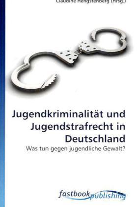 Produktbild FastBook Publishing Jugendkriminalität und Jugendstrafrecht in Deutschland (Deutsch, Claudine Hengstenberg, 2009)