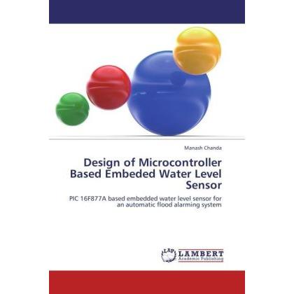Design of Microcontroller Based Embeded Water Level Sensor, Fachbücher von Manash Chanda