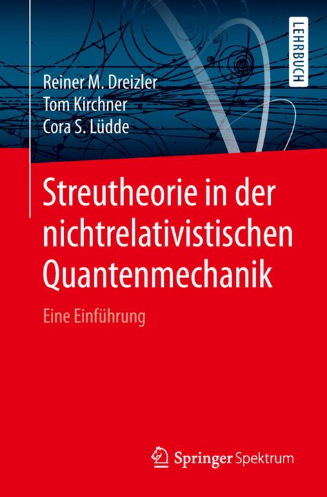 Produktbild Streutheorie in der nichtrelativistischen Quantenmechanik (Deutsch, Cora S. Lüdde, Reiner M. Dreizler, Tom Kirchner, 2019)