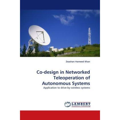 Co-design in Networked Teleoperation of Autonomous Systems, Fachbücher von Zeashan Hameed Khan