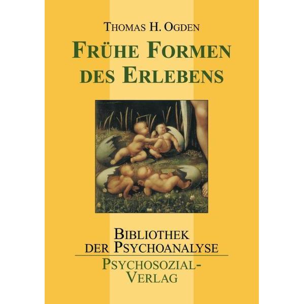 Thumbnail - Frühe Formen des Erlebens, Fachbücher von Thomas H. Ogden