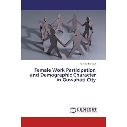 Female Work Participation and Demographic Character in Guwahati City, Fachbücher