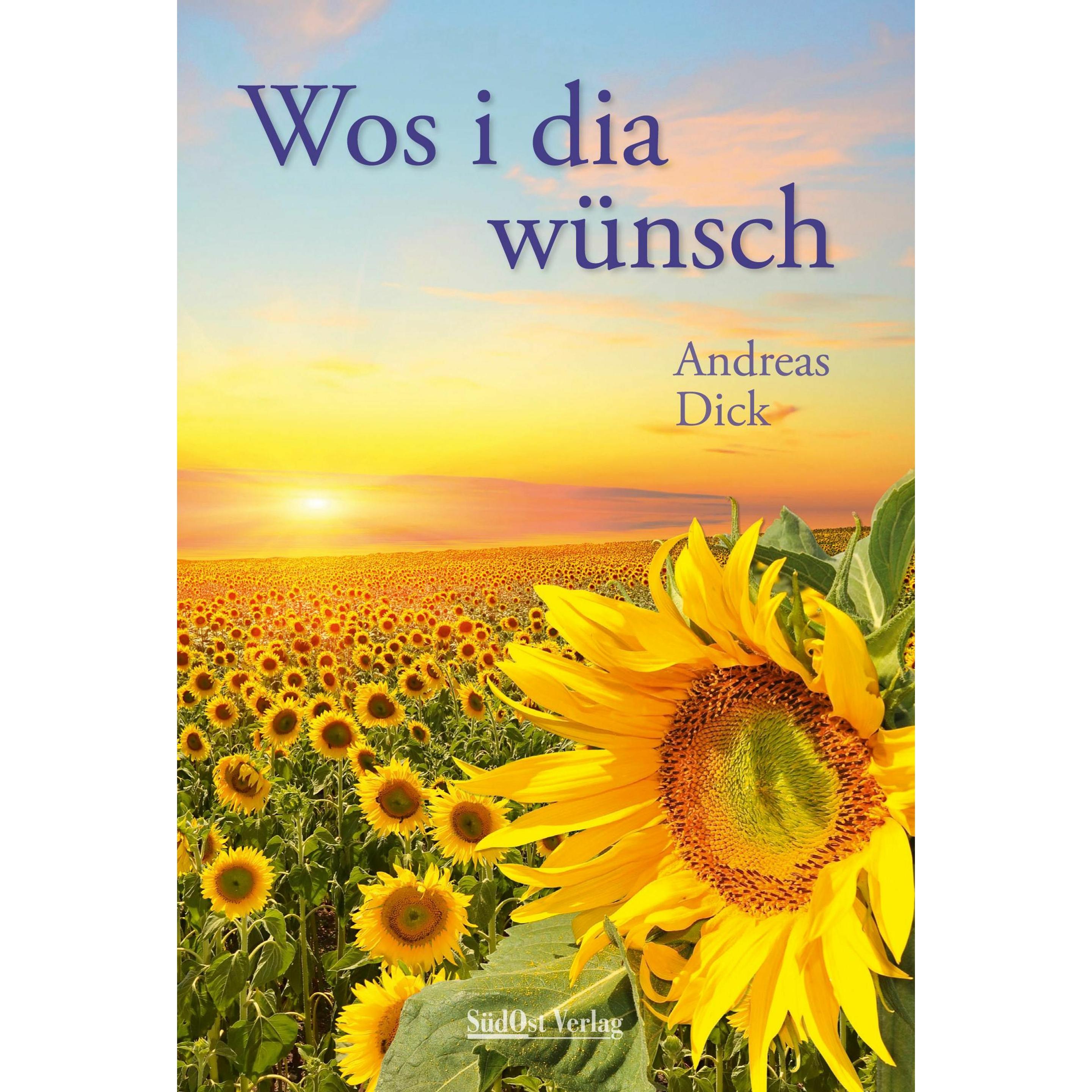 Wos i dia wünsch, Belletristik von Andreas Dick