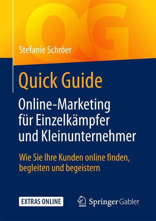 Produktbild Quick Guide Online-Marketing für Einzelkämpfer und Kleinunternehmer (Deutsch, Stefanie Schröer, 2018)