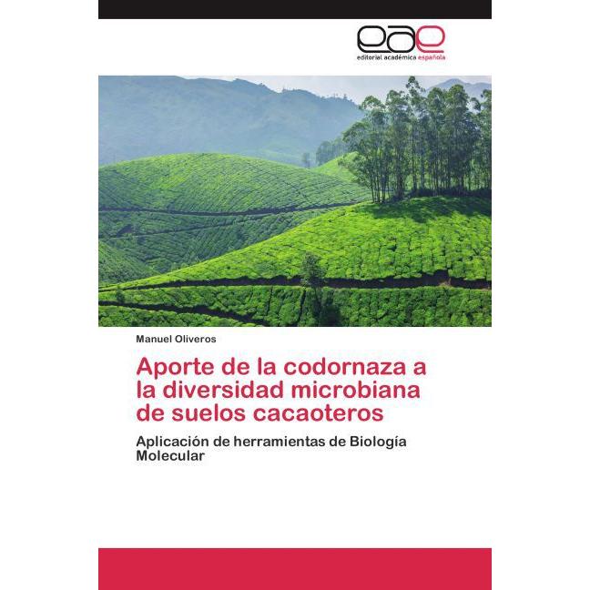 Aporte de la codornaza a la diversidad microbiana de suelos cacaoteros, Fachbücher von Manuel Oliveros