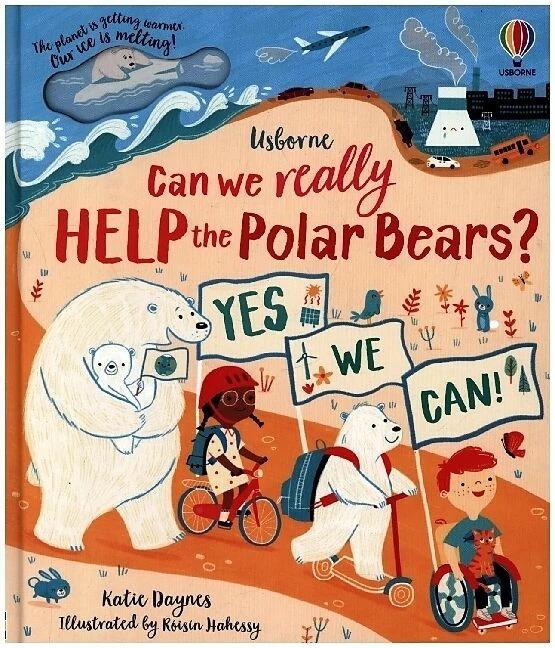 Possiamo davvero aiutare gli orsi polari? (Inglese, Katie Giorno, Róisín Hahessy, 2021)
