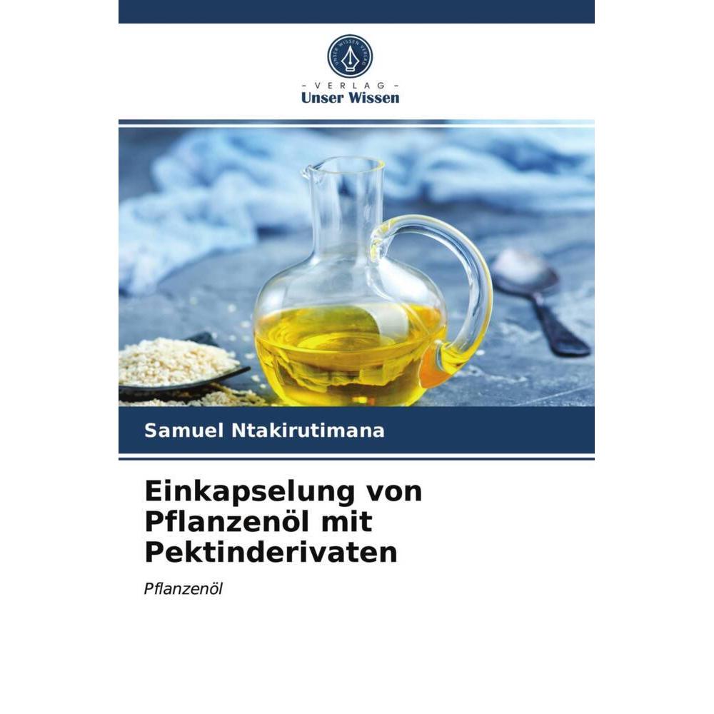 Einkapselung von Pflanzenöl mit Pektinderivaten, Fachbücher von Samuel Ntakirutimana