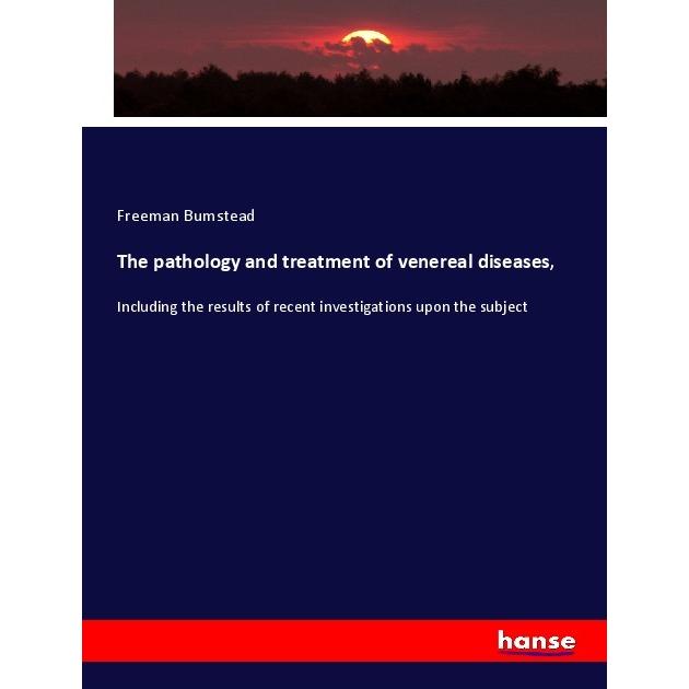 The pathology and treatment of venereal diseases, Fachbücher von Freeman Bumstead