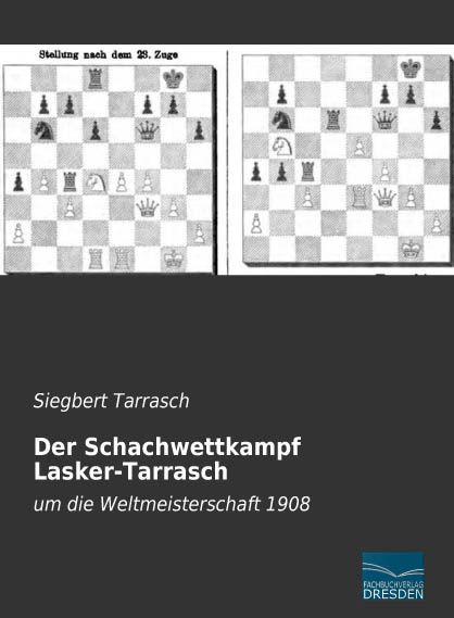 Produktbild Der Schachwettkampf Lasker-Tarrasch (Deutsch, Siegbert Tarrasch, 2015)