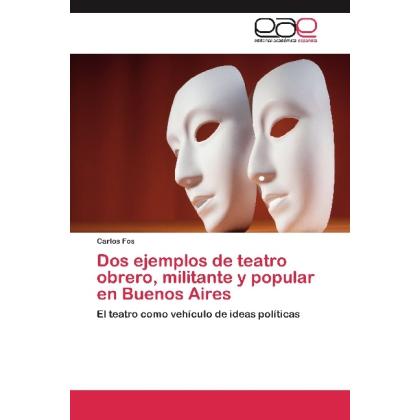 Dos ejemplos de teatro obrero, militante y popular en Buenos Aires, Fachbücher