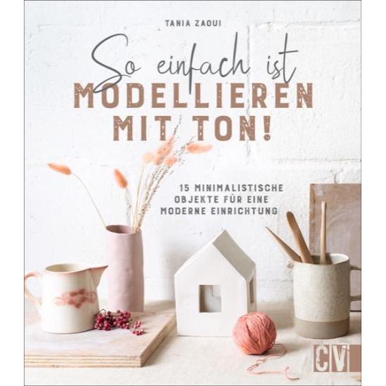 So einfach ist Modellieren mit Ton!, Sachbücher von Karin Weidlich, Tania Zaoui