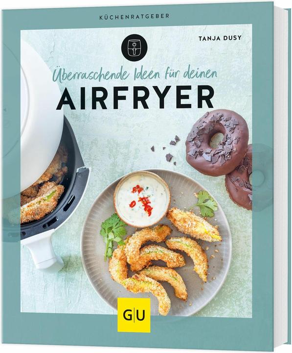 Überraschende Ideen für deinen Airfryer (German, Tanja Dusy, 2024)