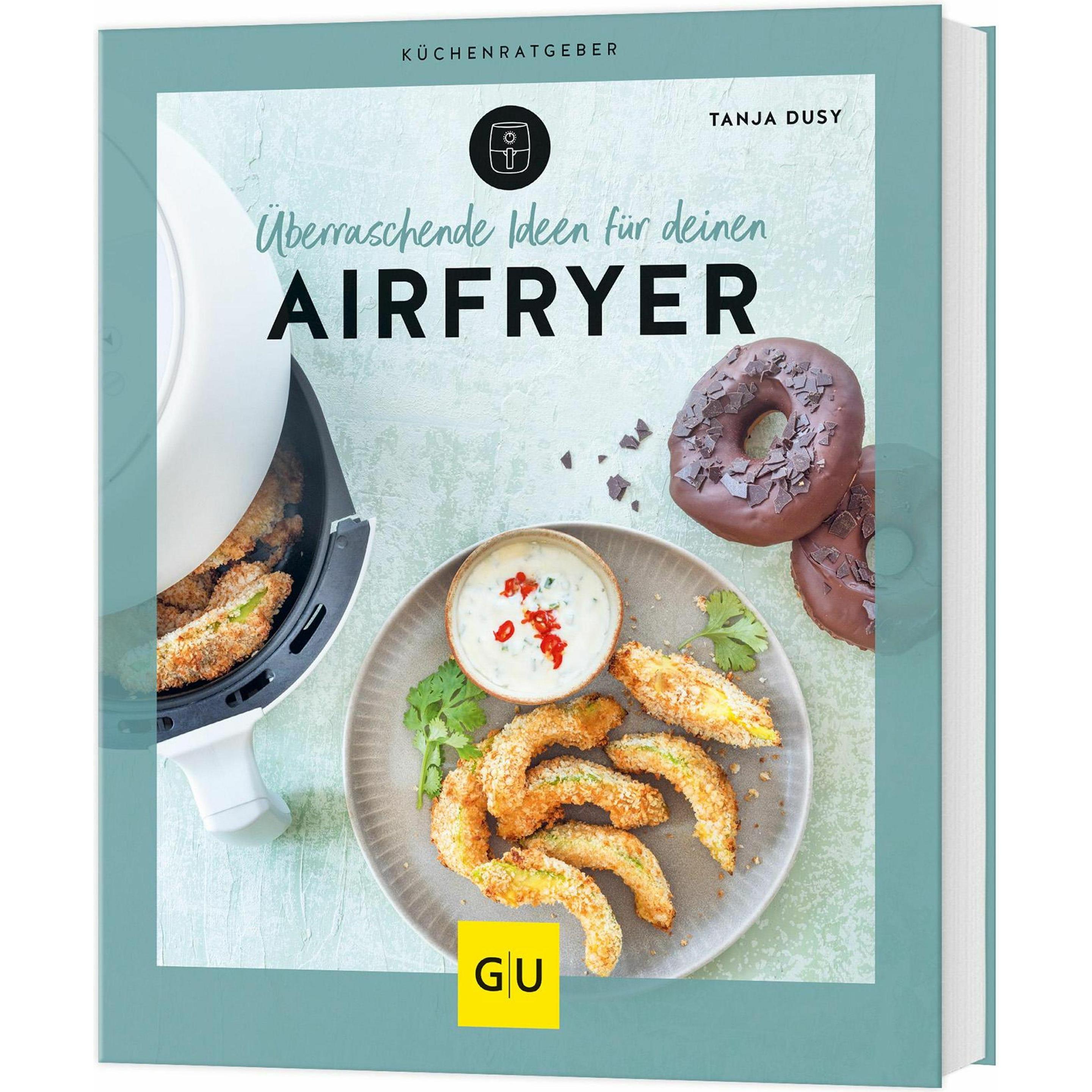 Überraschende Ideen für deinen Airfryer, Ratgeber von Tanja Dusy