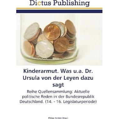 Kinderarmut. Was u.a. Dr. Ursula von der Leyen dazu sagt, Fachbücher