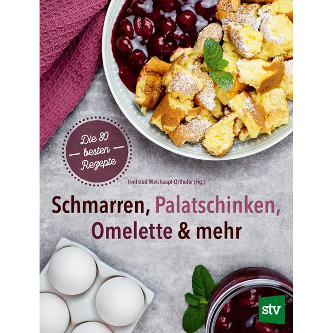 Schmarren, Palatschinken, Omelette & mehr, Ratgeber von Irmtraud Weishaupt-Orthofer