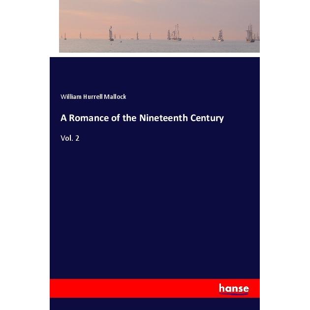 A Romance of the Nineteenth Century, Belletristik von William H. Mallock