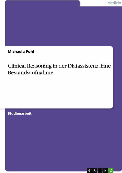 Produktbild Clinical Reasoning in der Diätassistenz. Eine Bestandsaufnahme (Deutsch, 2012)