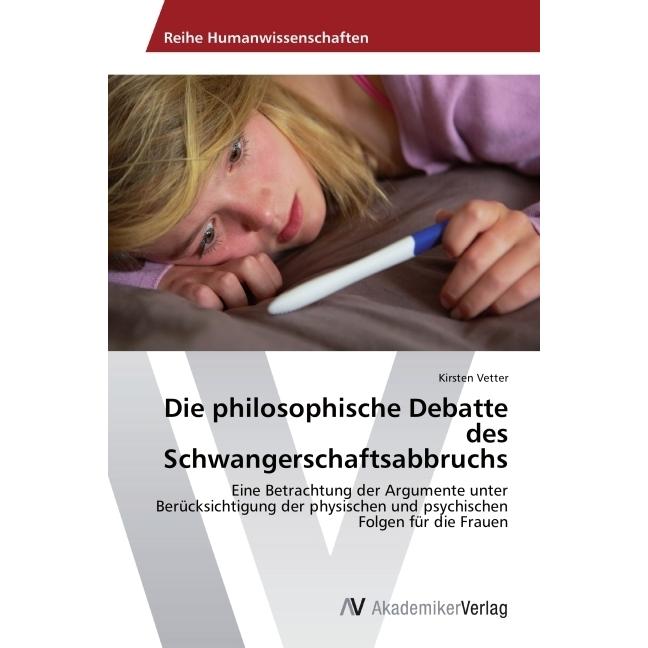 Die philosophische Debatte des Schwangerschaftsabbruchs, Sachbücher von Kirsten Vetter