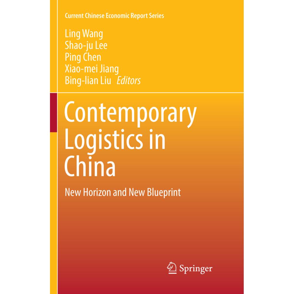 Contemporary Logistics in China, Fachbücher von Ping Chen, Bing-lian Liu, Shao-ju Lee, Xiao-mei Jiang, Ling Wang