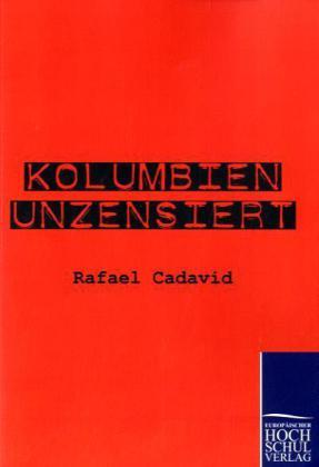 Produktbild Kolumbien unzensiert (Deutsch, Rafael Cadavid, 2010)