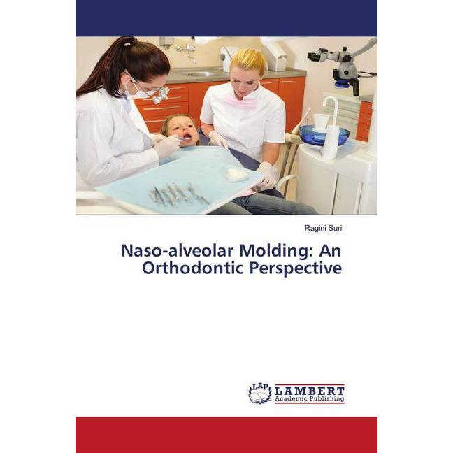 Naso-alveolar Molding: An Orthodontic Perspective, Fachbücher von Ragini Suri
