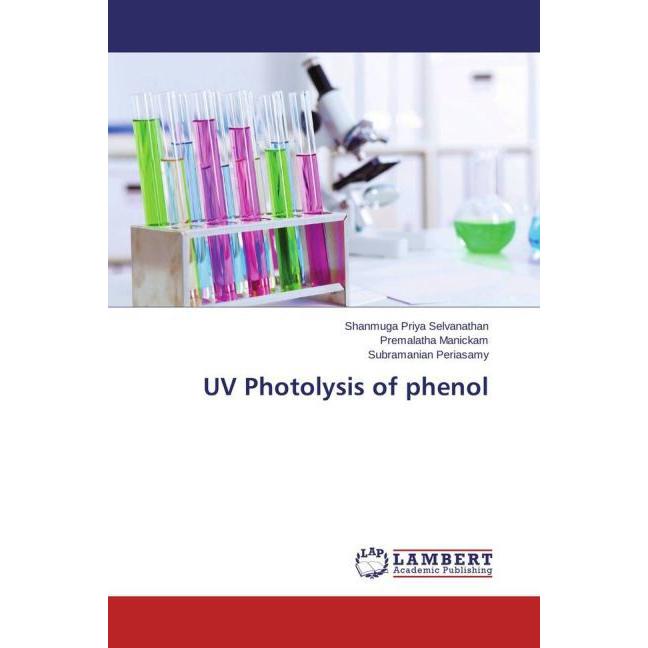 UV Photolysis of phenol, Fachbücher von Premalatha Manickam, Subramanian Periasamy, Shanmuga Priya Selvanathan